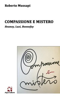 Immagine copertina libro Compassione e mistero. Heaney, Luzi, Bonnefoy