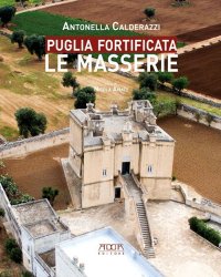 Immagine copertina libro Puglia fortificata. Le masserie. Ediz. illustrata