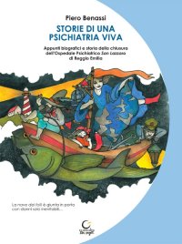 Immagine copertina libro Storie di una psichiatria viva. Appunti biografici e storia della chiusura dell'ospedale psichiatrico San Lazzaro di Reggio Emilia