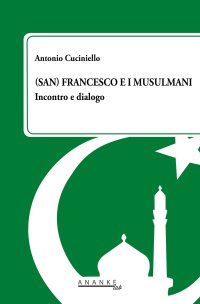 Immagine copertina libro (San) Francesco e i musulmani. Incontro e dialogo