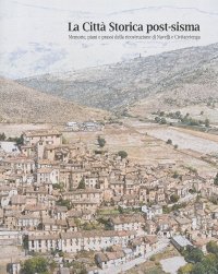 Immagine copertina libro La città storica post-sisma. Memorie, piani e prassi della ricostruzione di Navelli e Civitaretenga