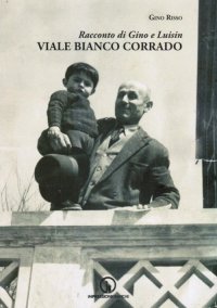 Immagine copertina libro Viale Bianco Corrado. Racconto di Gino e Luisin