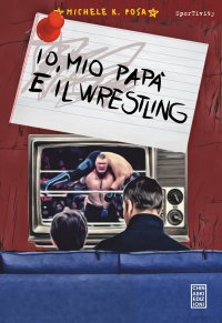 Immagine copertina libro Io, mio papà e il wrestling