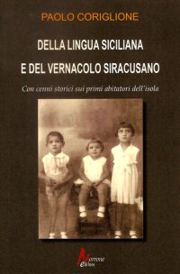 Immagine copertina libro Della lingua siciliana e del vernacolo siracusano. Cenni storici sui primi abitatori dell'isola