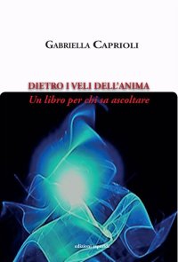 Immagine copertina libro Dietro i veli dell'anima. Un libro per chi sa ascoltare