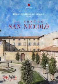Immagine copertina libro Selfie di noi. Guida turistica. Ediz. italiana e cinese. Vol. 9: Liceo San Niccolò di Prato. Il nostro San Niccolò