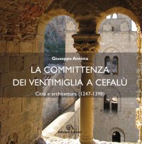 Immagine copertina libro La committenza dei Ventimiglia a Cefalù. Città  e architettura (1247-1398)