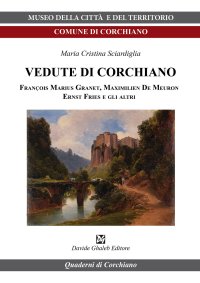 Immagine copertina libro Vedute di Corchiano. François Marius Granet, Maximilien De Meuron, Ernst Fries e gli altri