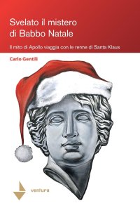 Immagine copertina libro Svelato il mistero di Babbo Natale. Il mito di Apollo viaggia con le renne di Santa Klaus