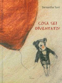 Immagine copertina libro Cosa sei diventato? Ediz. illustrata