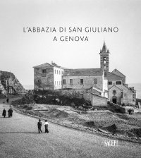 Immagine copertina libro L'abbazia di San Giuliano a Genova. Ediz. illustrata