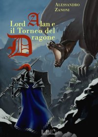 Immagine copertina libro Lord Alan e il Torneo del Dragone. L’eredità del Dragone. Vol. 1