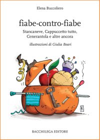 Immagine copertina libro Fiabe-contro-fiabe. Stancaneve, Cappuccetto tutto, Cenerantola e altre ancora