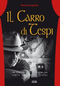 Immagine copertina libro Il carro di Tespi. La farsa del potere da Omero ai nostri giorni