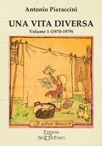 Immagine copertina libro Una vita diversa. Vol. 1: (1970-1979)