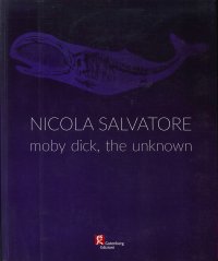 Immagine copertina libro Nicola Salvatore. Moby Dick, the unknown. Ediz. illustrata