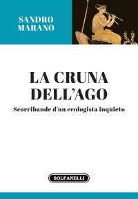 Immagine copertina libro La cruna dell'ago. Scorribande d'un ecologista inquieto