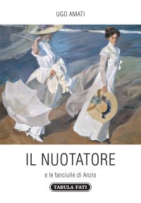 Immagine copertina libro Il nuotatore e le fanciulle di Anzio