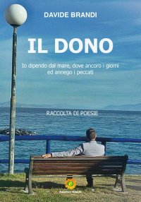 Immagine copertina libro Il dono. Io dipendo dal mare, dove ancoro i giorni ed annego i peccati