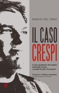 Immagine copertina libro Il caso Crespi. Il caso giudiziario del regista Ambrogio Crespi. L'analisi di tutti i documenti