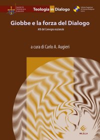 Immagine copertina libro Giobbe e la forza del Dialogo. Atti del Convegno nazionale