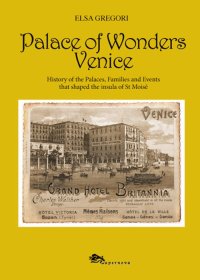 Immagine copertina libro Palace of wonders Venice. History of the palaces, families and events that shaped the insula of St Moisè