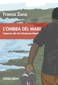 Immagine copertina libro L'ombra del mare. L'approdo alla vita del giovane Kamal
