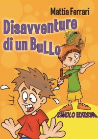 Immagine copertina libro Disavventure di un bullo