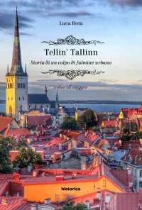 Immagine copertina libro Tellin' Tallin. Storia di un colpo di fulmine urbano