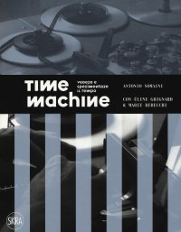 Immagine copertina libro Time machine. Vedere e sperimentare il tempo. Ediz. a colori