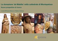 Immagine copertina libro La donazione «de Mabilia» nella cattedrale di Montepeloso. Nuove prospettive di ricerca