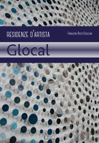 Immagine copertina libro Fondazione Rocco Guglielmo. Residenze d’artista. Glocal