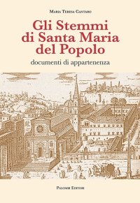 Immagine copertina libro Gli stemmi di Santa Maria del Popolo. Documenti di appartenenza. Ediz. illustrata