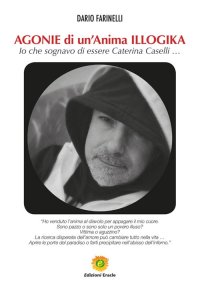 Immagine copertina libro Agonie di un'anima illogika. Io che sognavo di essere Caterina Caselli...