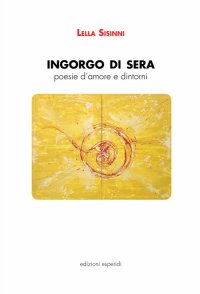 Immagine copertina libro Ingorgo di sera. Poesie d'amore e dintorni