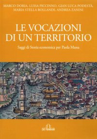 Immagine copertina libro Le vocazioni di un territorio. Saggi di storia economica per Paola Massa