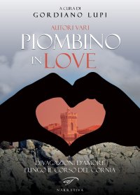 Immagine copertina libro Piombino in love. Divagazioni d’amore lungo il corso del Cornia