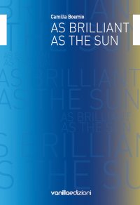 Immagine copertina libro As brilliant as the sun. Ediz. italiana e inglese