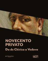 Immagine copertina libro Novecento privato. Da De Chirico a Vedova. Ediz. italiana e inglese