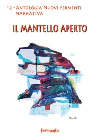 Immagine copertina libro Il mantello aperto. Antologia