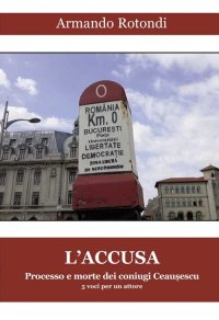 Immagine copertina libro L'accusa. Processo e morte dei coniugi Ceausescu