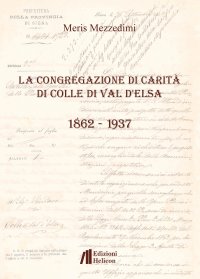 Immagine copertina libro La Congregazione di Carità di Colle di Val d'Elsa (1862-1937)