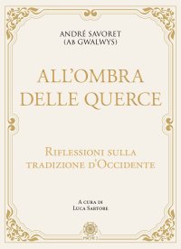 Immagine copertina libro All'ombra delle querce. Riflessioni sulla tradizione d'Occidente