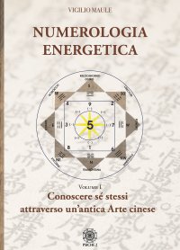 Immagine copertina libro Numerologia energetica. Vol. 1: Conoscere se stessi attraverso un'antica arte cinese