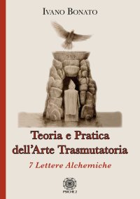 Immagine copertina libro Teoria e pratica dell’arte trasmutatoria. 7 lettere alchemiche