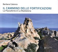 Immagine copertina libro Il cammino delle fortificazioni. La Piazzaforte di La Maddalena