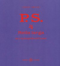 Immagine copertina libro P.S. Con una fotografia dell'autore. Vol. 4: Nella larga
