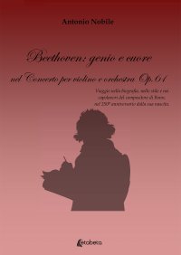 Immagine copertina libro Beethoven: genio e cuore nel Concerto per violino e orchestra Op.61