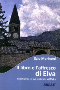 Immagine copertina libro Il libro e l'affresco di Elva. Hans Clemer e il suo mistero in Val Maira