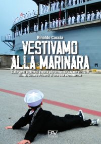 Immagine copertina libro Vestivamo alla marinara. Dalle verdi colline di Verona alle immense savane africane. Storia, cultura e ricordi di una vita avventurosa